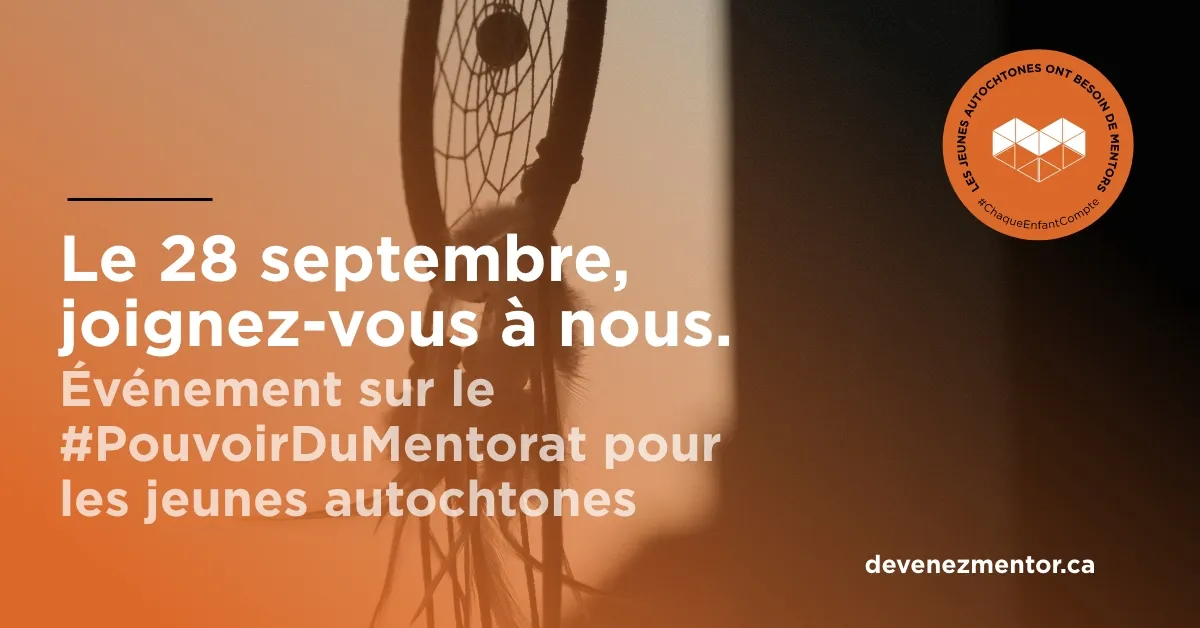 Le 28 septembre, joignez-vous à nous. Événement sur le #PouvoirDuMentorat pour les jeunes autochtones.